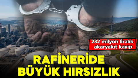 Rafineride hırsızlık! 232 milyon liralık akaryakıt kayıp!