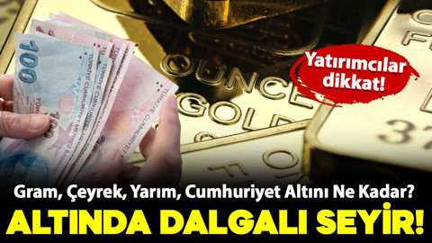 Altında dalgalı seyir devam ediyor! Gram, Çeyrek, Yarım, Cumhuriyet Altını Ne Kadar? İşte açılış fiyatları