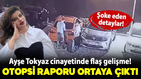 Ayşe Tokyaz cinayetinde flaş gelişme! Otopsi raporu ortaya çıktı