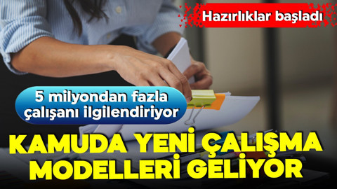 Kamuya yeni mesai modeli! Hazırlıklar başladı! İşte yeni çalışma şekilleri