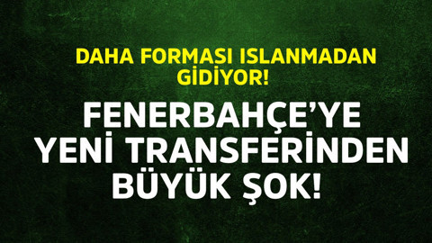 Daha forması bile ıslanmadı! Fenerbahçe’ye yeni transferinden büyük şok! 17 milyon euroluk yıldızın yeni takımını yazdılar