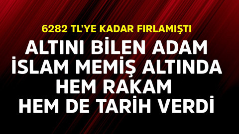 Altını bilen adam İslam Memiş altında hem rakam hem de tarih verdi!  6282 TL'ye kadar fırlamıştı