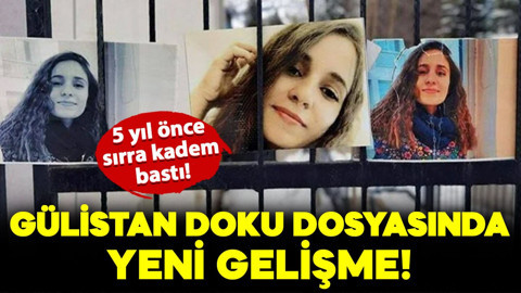 5 yıl önce kaybolmuştu: Gülistan Doku dosyasında yeni gelişme!