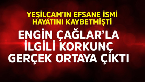 Yeşilçam'ın efsane ismi hayatını kaybetmişti! Engin Çağlar'la ilgili korkunç gerçek ortaya çıktı