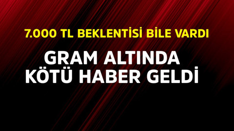7.000 TL beklentisi bile vardı! Gram altınla kazanmak isteyenlere kötü haber az önce geldi