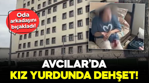 Avcılar’da kız yurdunda dehşet! Oda arkadaşını bıçakladı!