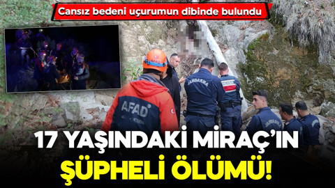 Kayıp olarak aranıyordu… 17 yaşındaki Miraç’ın şüpheli ölümü! Cansız bedeni uçurumun dibinde bulundu