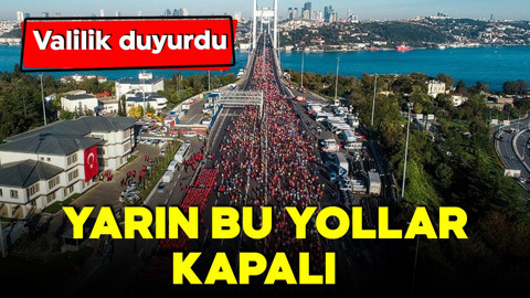 Valilik duyurdu! İstanbul'da yarın bazı yollar trafiğe kapatılacak! İşte alternatif güzergahlar