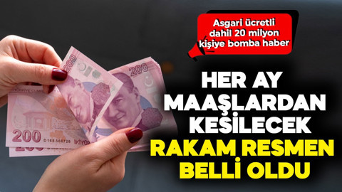 Asgari ücretli dahil 20 milyon kişiye bomba haber! Her ay maaşlardan kesilecek rakam resmen belli oldu