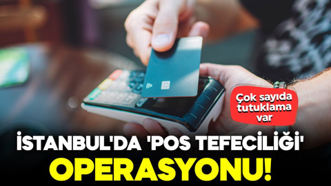 İstanbul'da 'POS tefeciliği' operasyonu: Çok sayıda tutuklama var