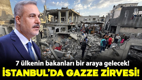 İstanbul'da Gazze zirvesi: 7 ülkenin bakanları bir araya gelecek!