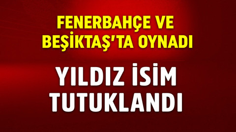 Fenerbahçe ve Beşiktaş'ta oynamıştı! Yıldız isim ülkesinde tutuklandı