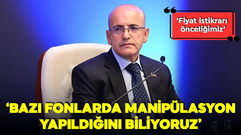 Bakan Şimşek: Bazı fonlarda manipülasyon yapıldığını biliyoruz