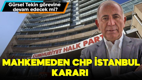 Mahkemeden CHP İl İstanbul Başkanlığı hakkında karar