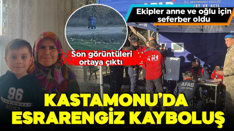 Kastamonu’da esrarengiz kayboluş! Anne ve 5 yaşındaki oğlundan günlerdir iz yok