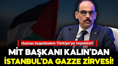 İstanbul’da kritik görüşme! MİT Başkanı Kalın, Hamas heyetiyle bir araya geldi