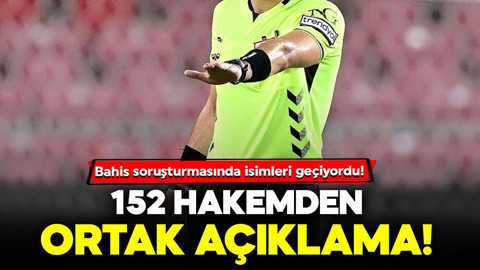 Bahis soruşturmasında isimleri geçiyordu! 152 hakemden ortak açıklama