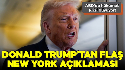 ABD'de hükümet krizi! Trump'tan flaş New York açıklaması