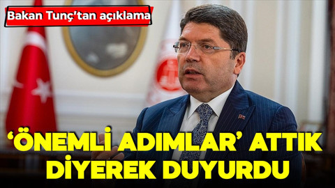 Bakan Tunç, 'önemli adımlar attık' diyerek duyurdu