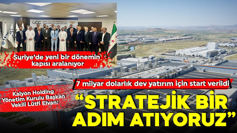 Suriye’de yeni bir dönemin kapısı aralanıyor! 7 milyar dolarlık dev yatırım için start verildi! Kalyon Holding Yönetim Kurulu Başkan Vekili Lütfi Elvan: Stratejik bir adım atıyoruz