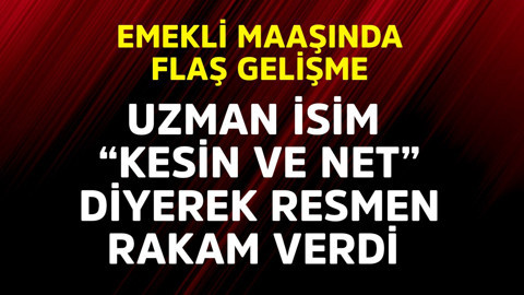 Emekli maaşında flaş gelişme! Uzman isim "Kesin ve net" diyerek resmen rakam verdi