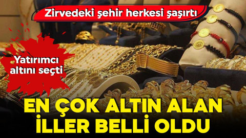 En çok altın alan iller belli oldu! Gram altın rekor kırdı, mevduatlar artı! Zirvedeki şehir herkesi şaşırttı