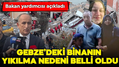 Bakan yardımcısı açıkladı! Gebze'deki binanın yıkılma nedeni belli oldu!