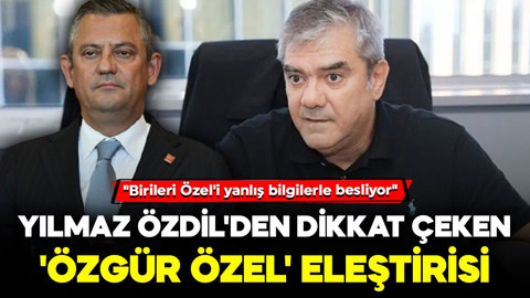Yılmaz Özdil'den dikkat çeken 'Özgür Özel' eleştirisi: "Birileri Özel'i yanlış bilgilerle besliyor"