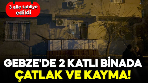 Gebze'de endişelendiren olay! 2 katlı binada çatlak ve kayma: 3 aile tahliye edildi