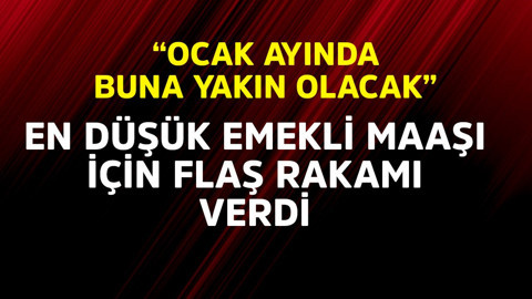 En düşük emekli maaşı için flaş rakam "Ocak ayında buna yakın olacak"