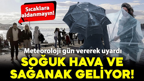 Meteoroloji gün vererek uyardı! Sıcaklara aldanmayın: Sağanak ve soğuk hava geliyor