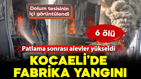 Kocaeli'de fabrika yangını! Patlama sonrası alevler yükseldi: 6 ölü