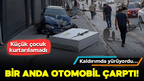 Kaldırımda yürüyordu... Bir anda otomobil çarptı: Küçük çocuk kurtarılamadı