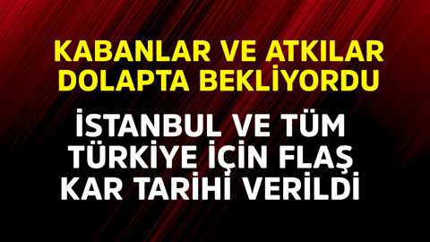 Kabanlar atkılar dolapta bekliyordu! İstanbul ve tüm Türkiye için flaş kar tarihi verildi