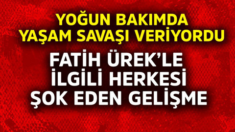 Yoğun bakımda yaşam savaşı veriyordu! Fatih Ürek'le ilgili herkesi şok eden gelişme