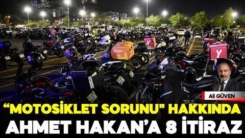 Ahmet Hakan’a 8 maddelik itiraz: Motosikletler "sorun" değildir
