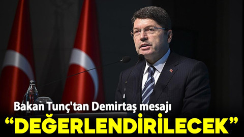 Adalet Bakanı Yılmaz Tunç'tan Demirtaş açıklaması! "Değerlendirilecek"