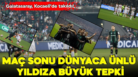 Galatasaray, Kocaeli’de takıldı! Maç sonu dünyaca ünlü yıldıza büyük tepki