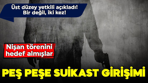 Üst düzey yetkili açıkladı! Bir değil, iki kez! Peş peşe suikast girişimi!