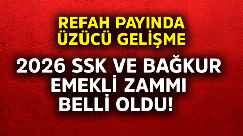 2026 SSK ve BAĞKUR emekli maaş zammı belli oldu! Refah payında üzücü gelişme