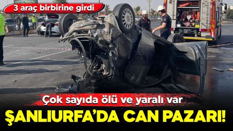 Şanlıurfa’da can pazarı! 3 araç birbirine girdi: Çok sayıda ölü ve yaralı var