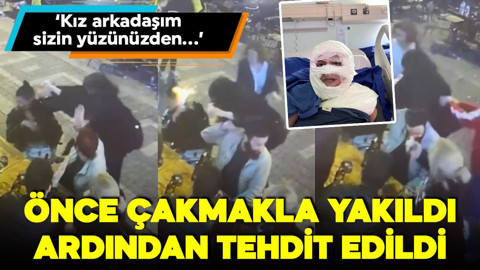 Önce çakmakla yakıldı ardından tehdit mesajları aldı: 'Kız arkadaşım sizin yüzünüzden...'