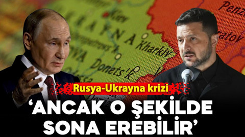 Rusya-Ukrayna krizi: "Ancak o şekilde sona erebilir"
