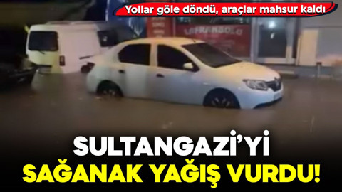 Sultangazi’yi sağanak yağış vurdu! Yollar göle döndü, araçlar mahsur kaldı