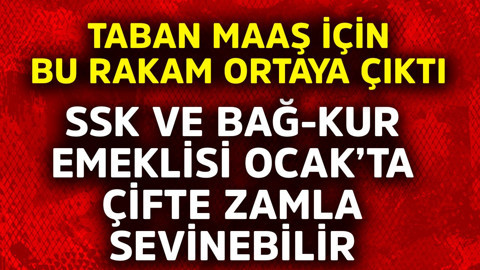 SSK ve Bağ-Kur emeklisi Ocak'ta çiftle zamla sevinebilir! Taban maaş için bu rakam ortaya çıktı