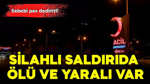 Sebebi pes dedirtti! Silahlı saldırıda ölü ve yaralı var