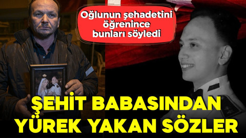 Acı haber ailelere ulaştı! Şehidin babasından askerlere yürek yakan sözler!