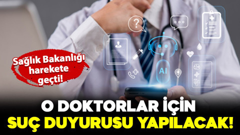 Sağlık Bakanlığı harekete geçti! O doktorlar için savcılığa suç duyurusu yapılacak