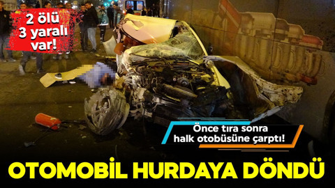 Önce tıra sonra halk otobüsüne çarptı! Feci kazada otomobil hurdaya döndü: 2 ölü, 3 yaralı var
