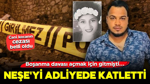 Boşanma davası açmak için gitmişti... Neşe'yi adliyede katletti: Cani eşin cezası belli oldu